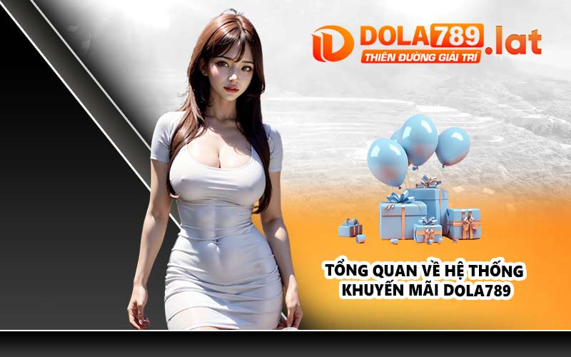 Tổng quan về hệ thống khuyến mãi DOLA789